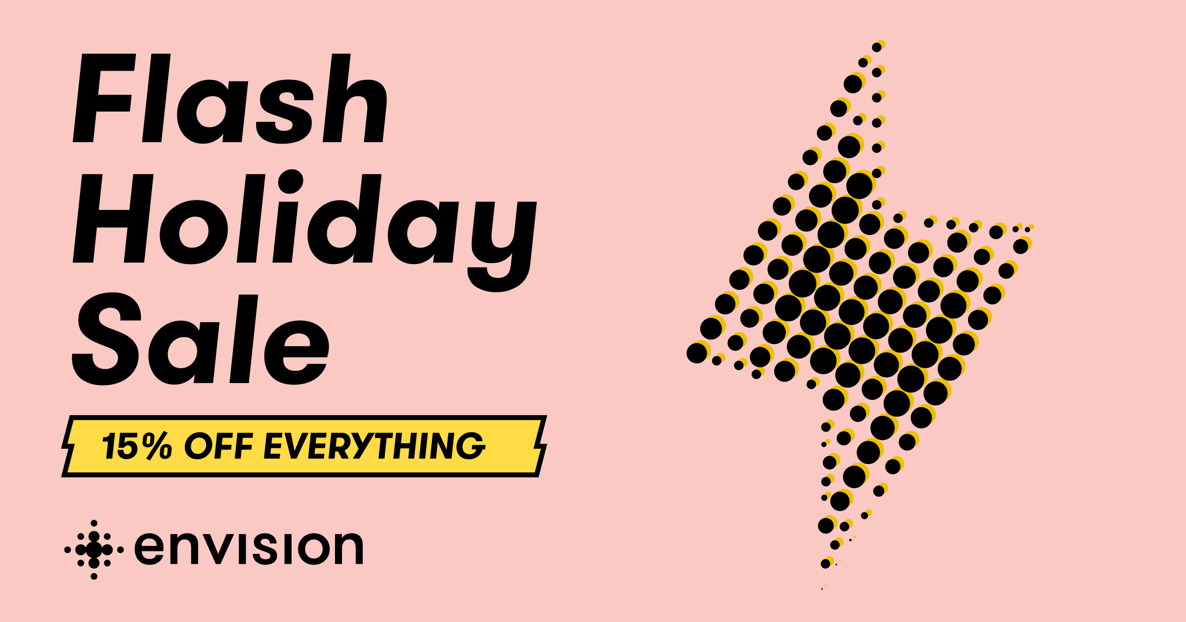 Flash Holiday Sale - 15% off everything on the Envision Store.