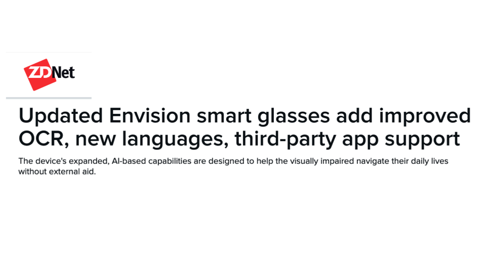 Screenshot of the headlind of ZDNet press release with text: Updated Envision smart glasses add improved OCR new languages, third part app support!